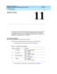 Page 157Stratum 3 Clock 
135 Set Clock Options 
11
DEFINITY ECS Release 8.2
Installation for Adjuncts and Peripherals  555-233-116  Issue 1
April 2000
11
Stratum 3 Clock 
The Stratum 3 c loc k is an op tional feature for dig ital frame timing  that c oup les the 
c loc k outp ut to loc al c loc ks. This c hap ter p rovid e information on setting  the 
op tion switc hes on the c loc k. For installation information refer to the ap p rop riate 
installation or up g rad e b ook for your system.
Set Clock Options...