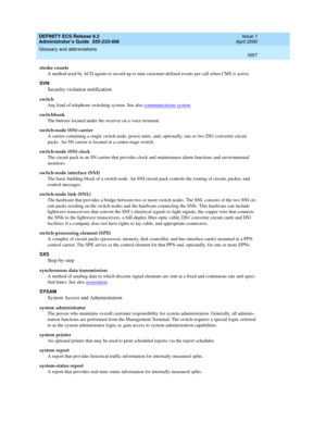 Page 1681DEFINITY ECS Release 8.2
Administrator’s Guide  555-233-506  Issue 1
April 2000
Glossary and abbreviations 
1657  
stroke counts
A method used by ACD agents to record up to nine customer-defined events per call when CMS is active.
SVN
Security-violation notification
switch
Any kind of telephone switching system. See also communications system
.
switchhook
The buttons located under the receiver on a voice terminal.
switch-node (SN) carrier
A carrier containing a single switch node, power units, and,...