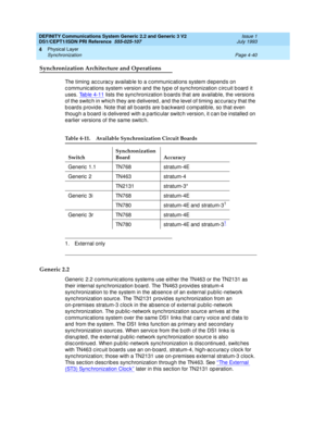 Page 84DEFINITY Communications System Generic 2.2 and Generic 3 V2 
DS1/CEPT1/ISDN PRI Reference  
555-025-107  Issue 1
July 1993
Physical Layer 
Page 4-40 Synchronization 
4
Synchronization Architecture and Operations
The timing  ac c urac y availab le to a c ommunic ations system d epend s on 
c ommunic ations system version and  the typ e of sync hronization c irc uit b oard it 
uses. Tab le 4-11
 lists the sync hronization b oard s that are availab le, the versions 
of the switc h in which they are...