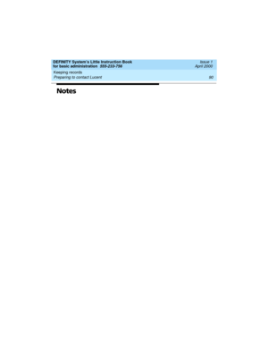 Page 106Keeping records 
90 Preparing to contact Lucent 
DEFINITY System’s Little Instruction Book
for basic administration  555-233-756  Issue 1
April 2000
Notes 