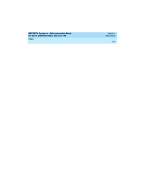 Page 120Index 
104  
DEFINITY System’s Little Instruction Book
for basic administration  
555-233-756  Issue 1
April 2000 