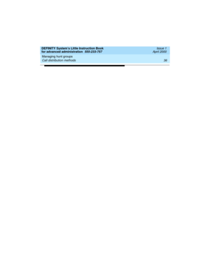 Page 54Managing hunt groups 
36 Call distribution methods 
DEFINITY System’s Little Instruction Book
for advanced administration  555-233-757  Issue 1
April 2000 