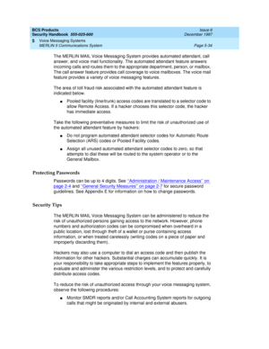 Page 166BCS Products
Security Handbook  
555-025-600  Issue 6
December 1997
Voice Messaging Systems 
Page 5-34 MERLIN II Communications System 
5
The MERLIN MAIL Voice Messaging System provides automated attendant, call 
answer, and voice mail functionality. The automated attendant feature answers 
incoming calls and routes them to the appropriate department, person, or mailbox. 
The call answer feature provides call coverage to voice mailboxes. The voice mail 
feature provides a variety of voice messaging...