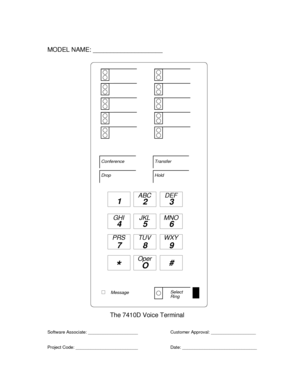 Page 782Conference
Drop
Transfer
Hold
MessageSelect
1
23
45 6
78 9
ABC DEF
MNO JKL GHI
PRS TUV WXY
*O#
Oper
MODEL NAME: ____________________
The 7410D Voice Terminal
Software Associate: ____________________
Project Code: _________________________ Date: ______________________________Customer Approval: __________________
Ring 