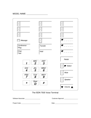 Page 799Conference
Drop
Transfer
Hold
Message
Ri ng
Test
Volume
123
456
789
ABC DEF
MNO JKL GHI
PRS TUV WXY
*O#
Oper
The ISDN 7505 Voice Terminal MODEL NAME: ____________________
Software Associate: ____________________
Project Code: _________________________ Date: ______________________________Customer Approval: __________________
Speaker
Mute
Select Redial 