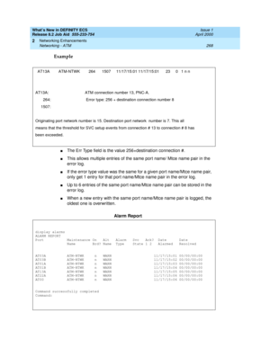 Page 274What’s New in DEFINITY ECS
Release 8.2 Job Aid  555-233-754  Issue 1
April 2000
Networking Enhancements 
268 Networking - ATM 
2
Example
nThe Err Type field is the value 256+destination connection #. 
nThis allows multiple entries of the same port name/ Mtce name pair in the 
error log. 
nIf the error type value was the same for a given port name/Mtce name pair, 
only get 1 entry for that port name/Mtce name pair in the error log. 
nUp to 6 entries of the same port name/Mtce name pair can be stored in...