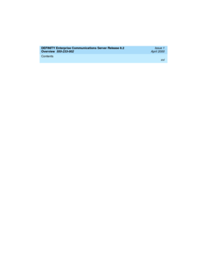 Page 16DEFINITY Enterprise Communications Server Release 8.2
Overview  
555-233-002  
Issue 1
April 2000
Contents 
xvi
 
233002_1.book  Page xvi  Monday, February 21, 2000  8:28 AM 