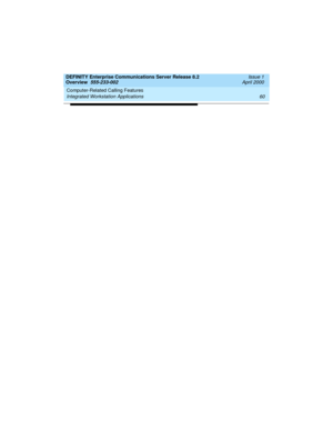 Page 80Computer-Related Calling Features 
60 Integrated Workstation Applications 
DEFINITY Enterprise Communications Server Release 8.2
Overview  555-233-002  Issue 1
April 2000
233002_1.book  Page 60  Monday, February 21, 2000  8:28 AM 