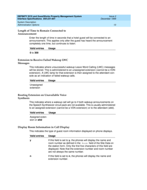 Page 25DEFINITY ECS and GuestWorks Property Management System
Interface Specifications  555-231-601  Issue 2
December 1999
System Description 
13 Administration Options 
Length of Time to Remain Connected to
Announcement
Enter the length of time in seconds that a hotel guest will be connected to an 
announcement. This applies only after the guest has heard the announcement 
completely one time, but continues to listen. 
Extension to Receive Failed Wakeup LWC
Messages
This indicates where unsuccessful wakeup...