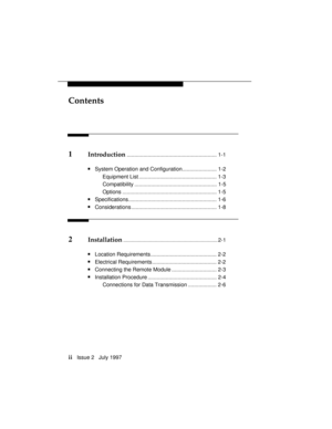 Page 5Contents
ii   Issue 2   July 1997
1Introduction............................................................ 1-1
nSystem Operation and Configuration....................... 1-2
Equipment List .................................................... 1-3
Compatibility ....................................................... 1-5
Options ............................................................... 1-5
nSpecifications........................................................... 1-6
nConsiderations...