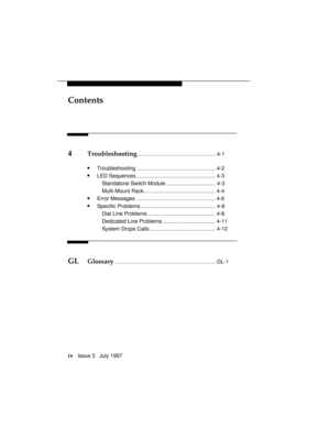Page 7Contents
iv   Issue 3   July 1997
4Troubleshooting..........................................................4-1
nTroubleshooting ..................................................... 4-2
nLED Sequences ..................................................... 4-3
Standalone Switch Module ................................. 4-3
Multi-Mount Rack................................................ 4-4
nError Messages ..................................................... 4-6
nSpecific Problems...