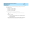 Page 62DEFINITY Enterprise Communication Server Release 8.2
Reports Guide  555-233-755  Issue 1
April 2000
Hospitality Operations 
58 Front Desk Operations 
The Announcements circuit pack has the following recording time limits based on 
the sampling rate used:
n8 minutes, 32 seconds at 16 KHz
n4 minutes, 16 seconds at 32 KHz
n2 minutes, 8 seconds at 64 KHz.
For the Speech Synthesizer circuit pack, do the following:
1. At a telephone, enter the Verify Wakeup Announcements feature access 
code _____.
2. Press...