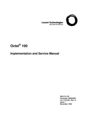 Page 1  
Octel
®
 100
Implementation and Service Manual
585-313-135
Comcode 108504093
101-1753-001, Rev. A
Issue 1
November 1999 