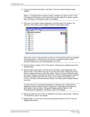 Page 36217. W orking with V-Trees
Implementation and Service ManualCreating V-T rees 17-14
10.  To sav e the entered information, click Sav e. The main Visual Architect window
displays.
Steps 11-14 describe how to select an action to assign to an option on the V-Tree.
For additional information on each action that you can assign to an option, see the
topic, Defining V-Tree Actions, later in this chapter.
11.  Click one of the toolbox buttons displayed on the right side of the window. The
actions for that toolbox...