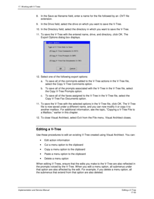 Page 39817. W orking with V-Trees
Implementation and Service ManualEditing a V-Tree 17-50
8.  In the Sav e as filename field, enter a name for the file followed by an .OVT file
extension.
9.  In the Driv e field, select the driv e on which you want to sav e the V-Tree.
10.  In the Directory field, select the directory in which you want to sav e the V-Tree.
11.  To sav e the V-Tree with the entered name, driv e, and directory, click OK. The
Export Options dialog box displays.
 
12.  Select one of the following...