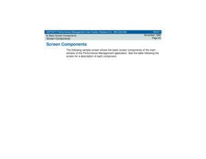 Page 84DEFINITY Performance Management User Guide, Release 2.0, 585-229-808
5Basic Screen ComponentsScreen Components
Issue 1
November 1998
Page 84
Screen Components
The following sample screen shows the basic screen components of the main 
window of the Performance Management application. See the table following the 
screen for a description of each component. 