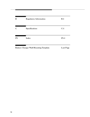 Page 6iv iviv iv
iv
B Regulatory Information B-1
C Specifications C-1
IN Index IN-1
Battery Charger Wall-Mounting Template Last Page 