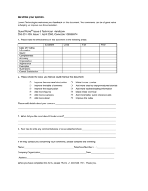 Page 267We’d like your opinion.
Lucent Technologies welcomes your feedback on this document. Your comments can be of great value 
in helping us improve our documentation.
GuestWorks® Issue 6 Technician Handbook
555-231-109, Issue 1, April 2000, Comcode 108596974
1.  Please rate the effectiveness of this document in the following areas:
2.  Please check the ways  you feel we could improve this document:
Please add details about your concern.__________________________________________________...