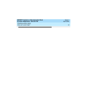 Page 28Checking system status 
12 How can Lucent help? 
DEFINITY System’s Little Instruction Book
for basic diagnostics  555-233-758  Issue 1
April 2000 