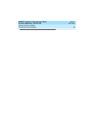Page 40Solving common problems 
24 Solving call center problems 
DEFINITY System’s Little Instruction Book
for basic diagnostics  555-233-758  Issue 1
April 2000 