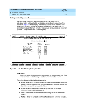 Page 148DEFINITY AUDIX System Administration  585-300-507  Issue 7
May 1999
Automated Attendant 
9-14 Setting Up a Call Routing Table 
9
Setting up a Holiday Schedule
The sec ond  step of setting  up  auto-attend ant routing  is to ac c ess a c hang e 
auto-attend -routing  holid ay-sc hedule ad ministration sc reen (there is an overview of the 
proc ess on page 9-12 of this c hap ter). The sc reen you ac c ess will b e one of four suc h 
sc reens you c an use for separate sc hed ules. Conseq uently, you will...