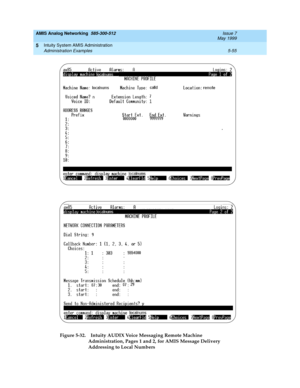 Page 179AMIS Analog Networking  585-300-512  Issue 7
May 1999
Intuity System AMIS Administration 
5-55 Administration Examples 
5
Figure 5-32. Intuity AUDIX Voice Messaging Remote Machine 
Administration, Pages 1 and 2, for AMIS Message Delivery 
Addressing to Local Numbers 