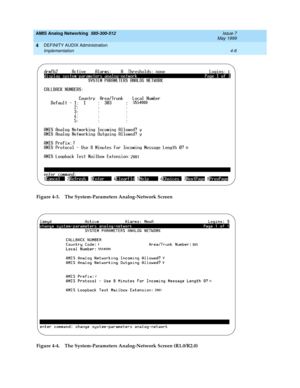 Page 96AMIS Analog Networking  585-300-512  Issue 7
May 1999
DEFINITY AUDIX Administration 
4-6 Implementation 
4
Figure 4-3. The System-Parameters Analog-Network Screen
Figure 4-4. The System-Parameters Analog-Network Screen (R1.0/R2.0) 