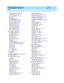 Page 434DEFINITY AUDIX System Release 4.0
Feature Descriptions  585-300-206    Issue 5
May 1999
Index 
414  
nonad ministered recip ient,29
nonverified  remote users,29
onestep  ad d ressing,26
op eration,23
outcalling,31, 241
p ersonal directory,31, 248
p riority message,31, 257
p rivate message,31, 265
security p assword,31
traffic  rep orts,31, 303
two-step  ad d ressing,23
verified  remote users,29
voic e mail d elivery,335
voic e mailbox,32, 365
Announc ement Sets feature
automated attend ant
,36
b ulletin...