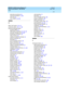 Page 435DEFINITY AUDIX System Release 4.0
Feature Descriptions  585-300-206    Issue 5
May 1999
Index 
415  
sub sc rib er p roc ed ures,56
untouched  messag e,57, 330
voic e mail,58
voic e mailbox,59, 365
B
Basic  Call Transfer,316, 317
broadcast mailbox,63, 71, 158
Broad cast Message feature
ac tivating  MWIs
,65
AMIS analog  networking,67, 69, 163
automatic message sc an,58, 69
broadcaster procedures,63
class of service,69
c reating  a b road c ast messag e,64
d elivery sched uling,69
description,61...