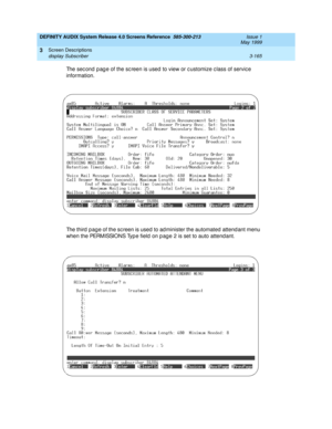 Page 217DEFINITY AUDIX System Release 4.0 Screens Reference  585-300-213  Issue 1
May 1999
Screen Descriptions 
3-165 display Subscriber 
3
The second page of the screen is used to view or c ustomize class of service 
information.
The third  pag e of the sc reen is used  to ad minister the automated attend ant menu 
when the PERMISSIONS Typ e field  on p ag e 2 is set to auto attend ant. 