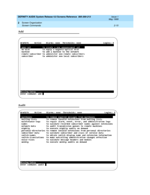 Page 43DEFINITY AUDIX System Release 4.0 Screens Reference  585-300-213  Issue 1
May 1999
Screen Organization 
2-15 Screen Commands 
2
Add
Audit 