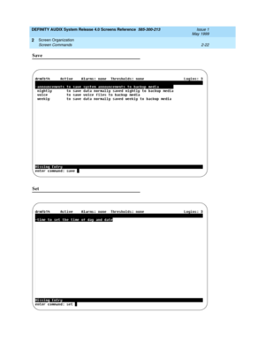 Page 50DEFINITY AUDIX System Release 4.0 Screens Reference  585-300-213  Issue 1
May 1999
Screen Organization 
2-22 Screen Commands 
2
Save
Set 