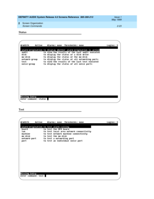 Page 51DEFINITY AUDIX System Release 4.0 Screens Reference  585-300-213  Issue 1
May 1999
Screen Organization 
2-23 Screen Commands 
2
Status
Test 