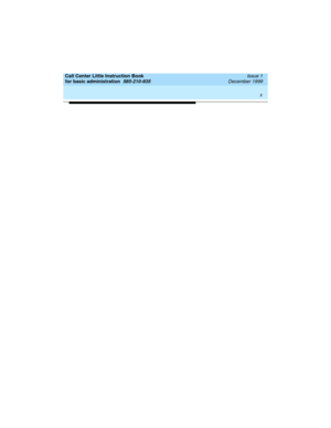 Page 10 
x  
Call Center Little Instruction Book
for basic administration  
585-210-935  Issue 1
December 1999 