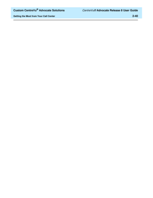 Page 72  Custom CentreVu® Advocate Solutions CentreVu® Advocate Release 8 User Guide
Getting the Most from Your Call Center2-40 