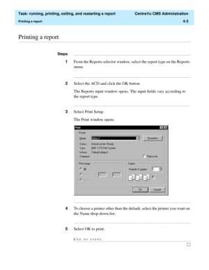 Page 127  Task: running, printing, exiting, and restarting a report  CentreVu CMS Administration
Printing a report4-3
............................................................................................................................................................................................................................................................Printing a report...