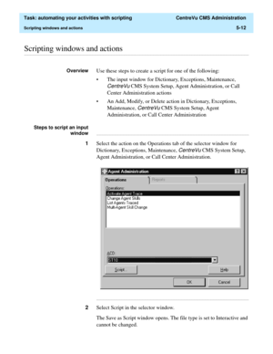 Page 144  Task: automating your activities with scripting  CentreVu CMS Administration
Scripting windows and actions5-12
............................................................................................................................................................................................................................................................Scripting windows and actions
OverviewUse these steps to create a script for one of the following:
• The input window for Dictionary,...