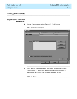 Page 19  Task: startup and exit  CentreVu CMS Administration
Adding new servers1-7
............................................................................................................................................................................................................................................................Adding new servers
Steps to start a connection
with a server:...