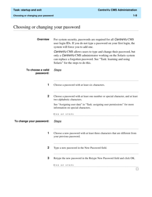 Page 21  Task: startup and exit  CentreVu CMS Administration
Choosing or changing your password1-9
............................................................................................................................................................................................................................................................Choosing or changing your password
OverviewFor system security, passwords are required for all CentreVu CMS 
user login IDs. If you do not type a password on your...