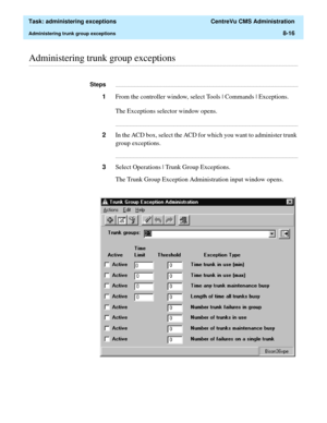 Page 212  Task: administering exceptions  CentreVu CMS Administration
Administering trunk group exceptions8-16
............................................................................................................................................................................................................................................................Administering trunk group exceptions...