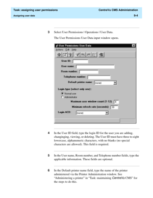 Page 256  Task: assigning user permissions  CentreVu CMS Administration
Assigning user data9-4
...........................................................................................................................................................................
3Select User Permissions | Operations | User Data.
The User Permissions User Data input window opens....