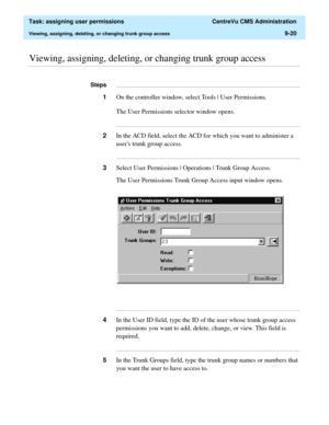 Page 272  Task: assigning user permissions  CentreVu CMS Administration
Viewing, assigning, deleting, or changing trunk group access9-20
............................................................................................................................................................................................................................................................Viewing, assigning, deleting, or changing trunk group access...