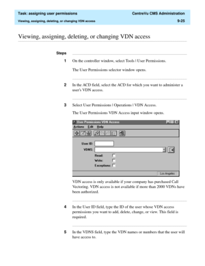 Page 277  Task: assigning user permissions  CentreVu CMS Administration
Viewing, assigning, deleting, or changing VDN access9-25
............................................................................................................................................................................................................................................................Viewing, assigning, deleting, or changing VDN access...