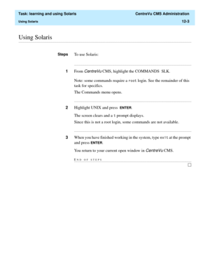 Page 373  Task: learning and using Solaris  CentreVu CMS Administration
Using Solaris12-3
............................................................................................................................................................................................................................................................Using Solaris
StepsTo use Solaris:...