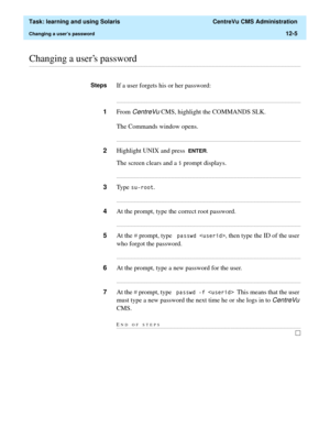 Page 375  Task: learning and using Solaris  CentreVu CMS Administration
Changing a users password12-5
............................................................................................................................................................................................................................................................Changing a users password
StepsIf a user forgets his or her password:...