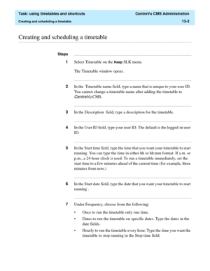 Page 385  Task: using timetables and shortcuts  CentreVu CMS Administration
Creating and scheduling a timetable13-3
............................................................................................................................................................................................................................................................Creating and scheduling a timetable...