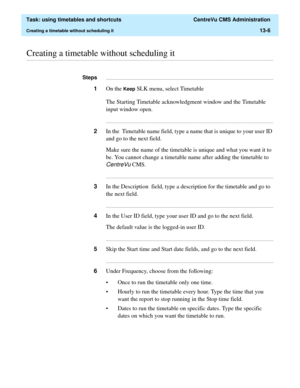 Page 388  Task: using timetables and shortcuts  CentreVu CMS Administration
Creating a timetable without scheduling it13-6
............................................................................................................................................................................................................................................................Creating a timetable without scheduling it...