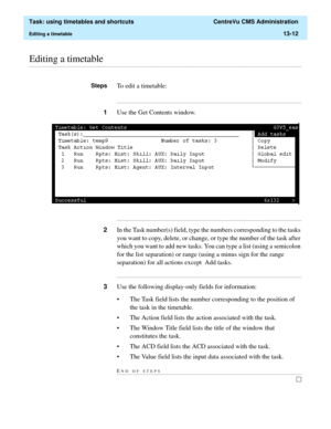 Page 394  Task: using timetables and shortcuts  CentreVu CMS Administration
Editing a timetable13-12
............................................................................................................................................................................................................................................................Editing a timetable
StepsTo edit a timetable:...