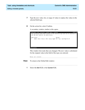 Page 403  Task: using timetables and shortcuts  CentreVu CMS Administration
Editing a timetable globally13-21
...........................................................................................................................................................................
7Type the new value, list, or range of values to replace the values in the 
selected field type....