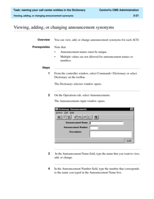 Page 77  Task: naming your call center entities in the Dictionary  CentreVu CMS Administration
Viewing, adding, or changing announcement synonyms3-21
............................................................................................................................................................................................................................................................Viewing, adding, or changing announcement synonyms
OverviewYou can view, add, or change announcement synonyms for...